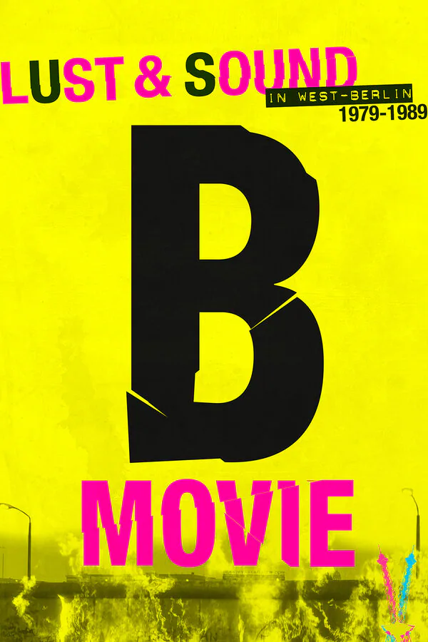 Обложка фильма «B-Movie: Шум и ярость в Западном Берлине»